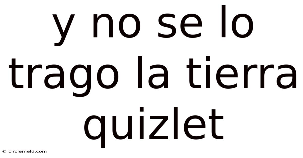 Y No Se Lo Trago La Tierra Quizlet