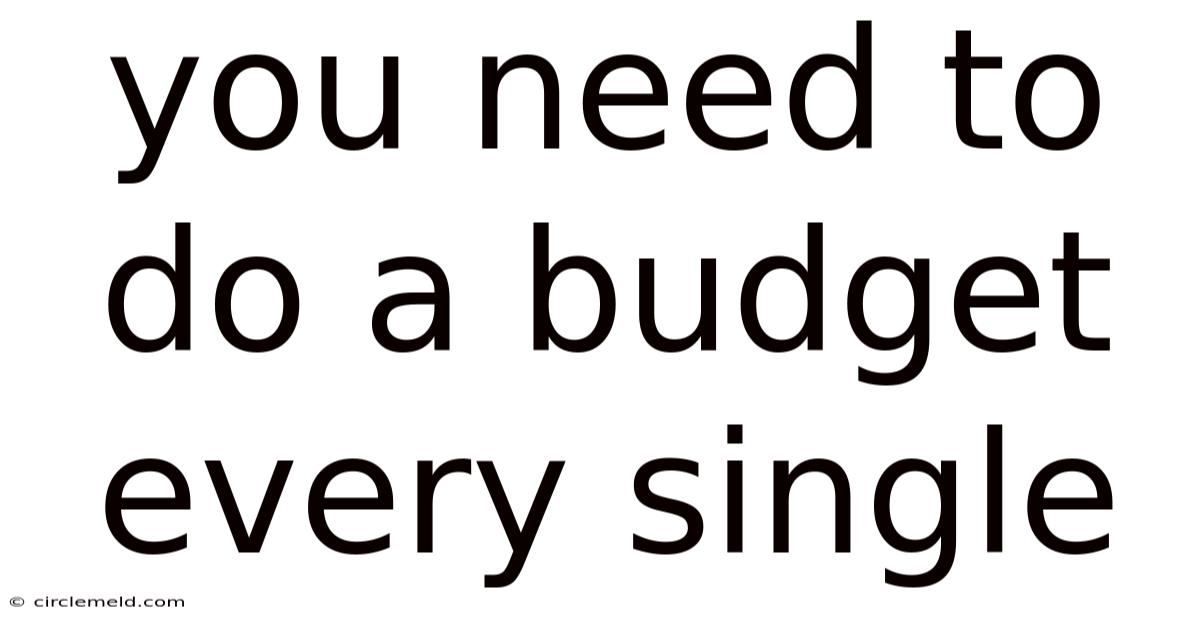 You Need To Do A Budget Every Single