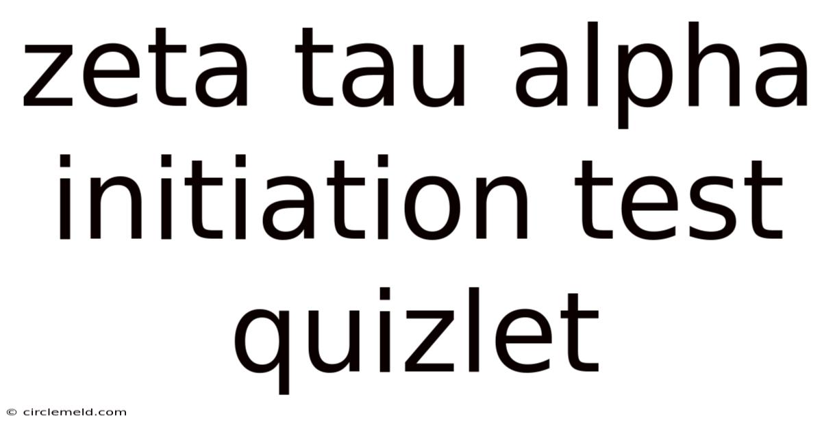 Zeta Tau Alpha Initiation Test Quizlet